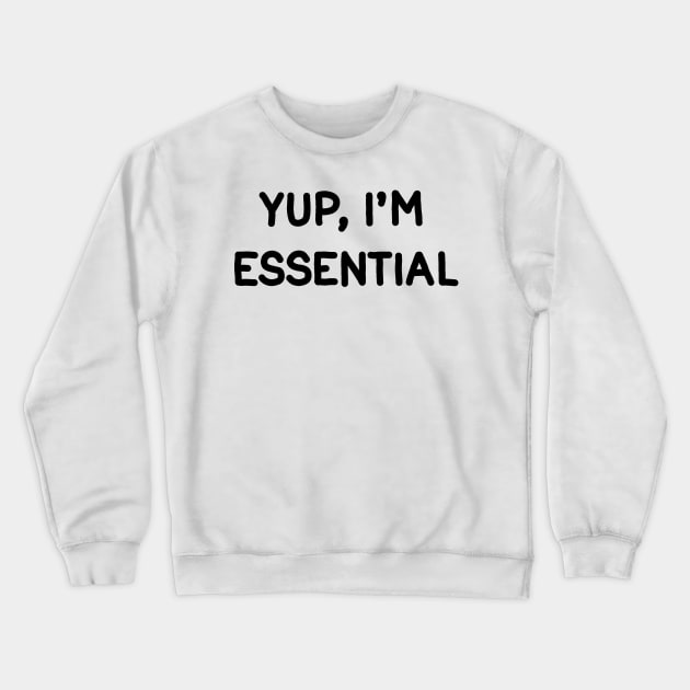 Yup,Im Essential Crewneck Sweatshirt by valentinahramov